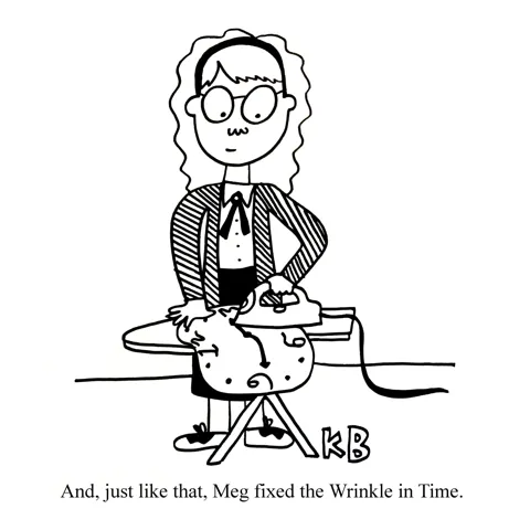 In this pun on the Madeleine L'Engle book A Wrinkle in Time, we see Meg Murry using an iron to get rid of any wrinkles in a clock. 