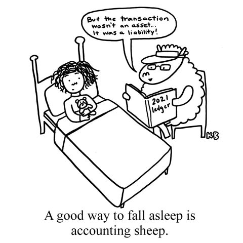In this accounting pun, an accountant sheep reads a child a bedtime story from the 2021 accounting ledger. The sheep is in the middle of a thrilling tale, as she reads "But the transaction wasn't an asset... it was a liability!" 