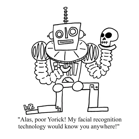 In this play on Shakespeare's Hamlet, we see Hamlet played by a robot, holding up Yorick's skull. He says, "Alas, poor Yorick! My facial recognition technology would know him anywhere!" 