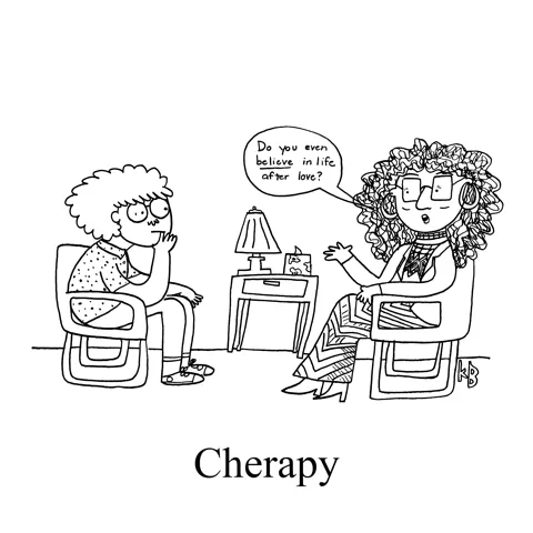 In this play on therapy and singer Cher, we see Cher as a therapist asking her client, "Do you even believe in life after love?" 