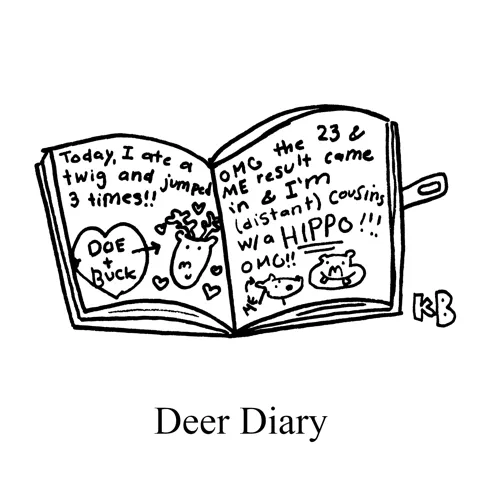 In this pun on the phrase "Dear Diary," we see "deer diary" - a diary written by a deer.