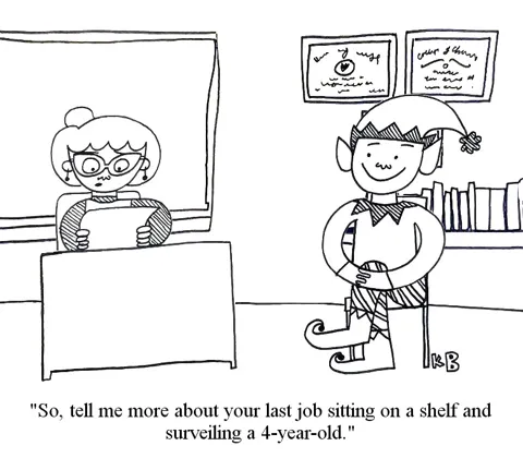 An elf sits at a job interview, and the interviewer says, "Tell me more about your last job sitting on a shelf and surveilling a 4-year-old." 