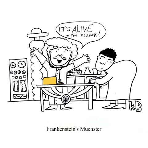 In this pun on Frankenstein's monster, we see Frankenstein's muenster, a semi-soft cheese that Dr. Frankenstein and Igor seem thrilled to have brought alive... with flavor.