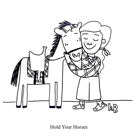 In this pun on hold your hoses, we see someone embrace her horse.