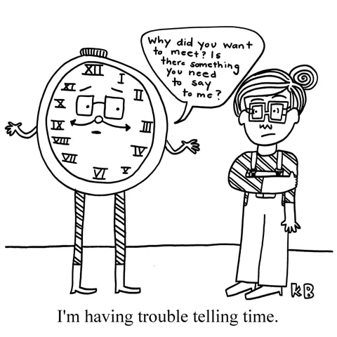 In this pun on telling time, a clock confronts a girl, asking "Why did you want to meet? Is there something you'd like to say to me?" The girl has something she wants to say but, clearly, she is having trouble telling time. 