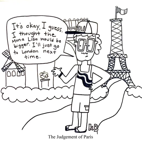 A tourist judges Paris, saying "It's okay, I guess. I thought the Mona Lisa would be bigger. I'll just go to London next time." 
