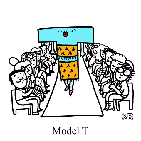 In this pun on the car the Model T, we see the letter T modeling and walking the runway.