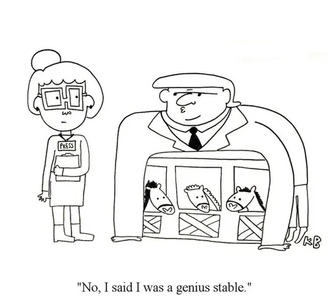 In this play on the asinine moment when Trump claimed he was a stable genius, we see that he actually meant he was a genius stable, as he houses horses underneath him.