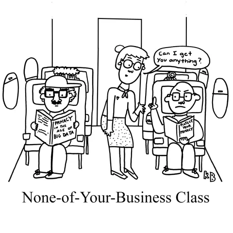 In this pun on flying business class, we see the most enviable boarding group: The None-of-your-business class, made up of flyers who do not want to engage with flight attendance and who will at all costs protect their privacy, identity, and opsec.
