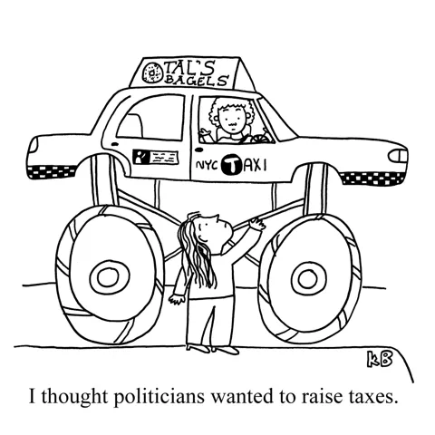 A person tries to hail of taxi cab, which is on monster truck wheels and is therefore too tall to get in. This is a play on politicians wanting higher taxes and thankfully not higher taxis. 