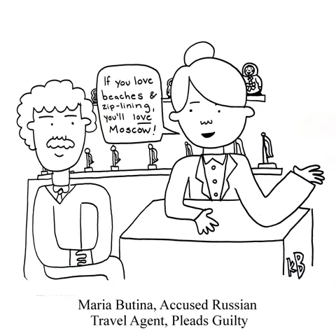 In this play on the news item from December 2018 that Maria Butina was accused of being a Russian agent, we see that she was actually accused of being a travel agent. 