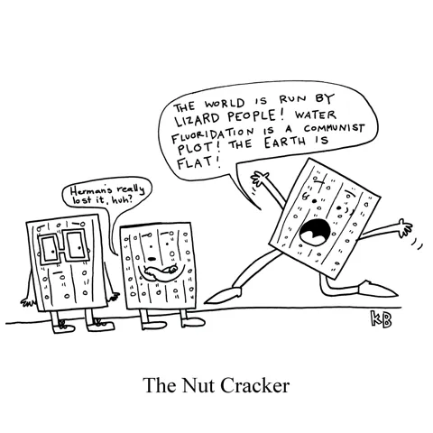 This pun on the Christmas ballet The Nutcracker, we have a cracker screaming about conspiracy theories he believes. 
