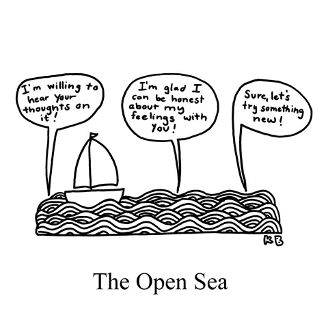 A sailboat coasts along the ocean waves, which, as they ebb and flow, also offer such thoughts as "I'm willing to hear your thoughts on it!" "I'm glad I can be honest about my feelings with you!" and "Sure, let's try something new!" 