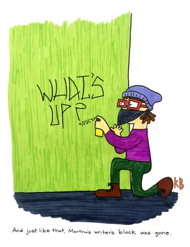 Someone spray paints "WHAT'S UP," thus ending her writer's block. 