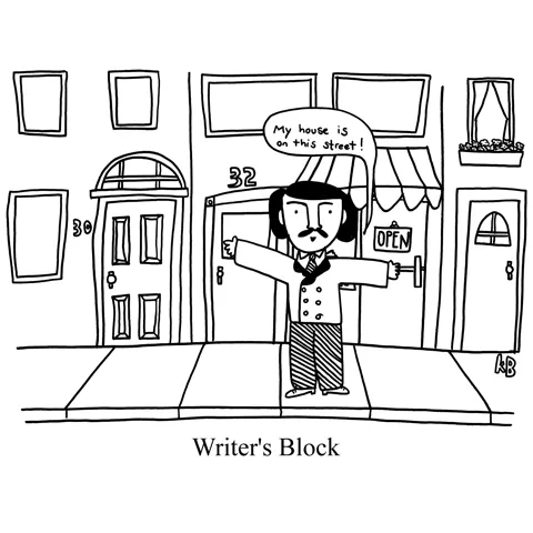 In this pun on writer's block, Edgar Allan Poe stands on a neighborhood block and proclaims that his house is on this street. 